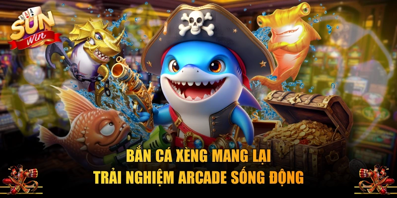 Bắn Cá Xèng mang lại trải nghiệm arcade sống động