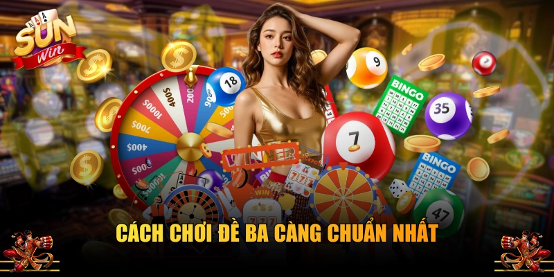 Cách chơi đề ba càng chuẩn nhất
