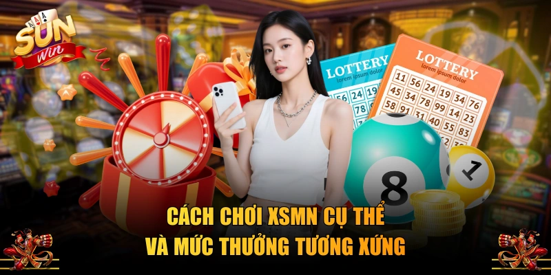Cách chơi XSMN cụ thể và mức thưởng tương xứng