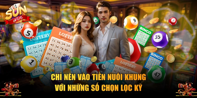 Chỉ nên vào tiền nuôi khung với những số chọn lọc kỹ