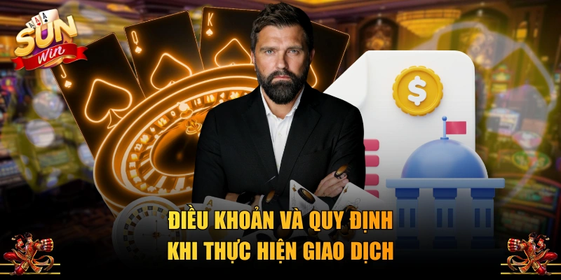 Điều khoản và quy định khi thực hiện giao dịch
