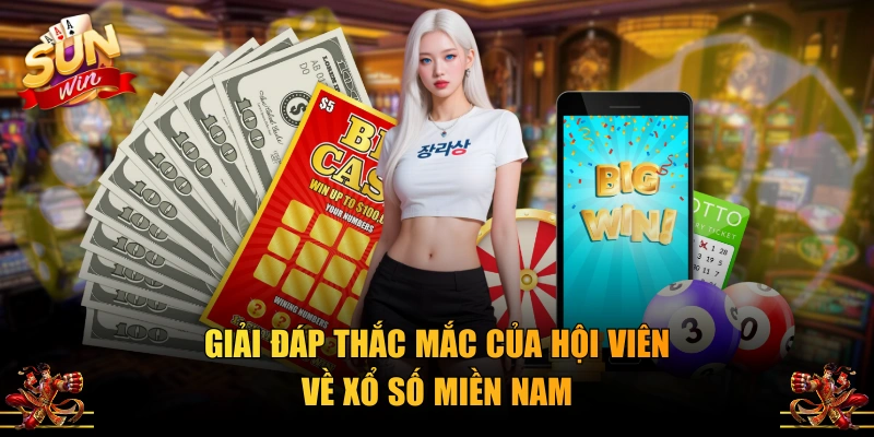 Giải đáp thắc mắc của hội viên về Xổ Số Miền Nam