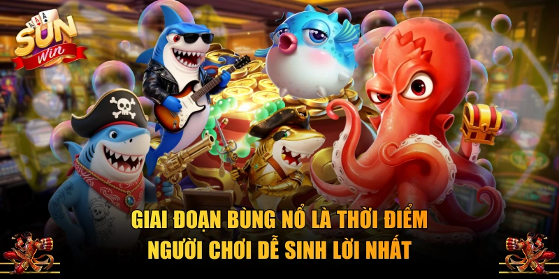 Giai đoạn bùng nổ là thời điểm người chơi dễ sinh lời nhất