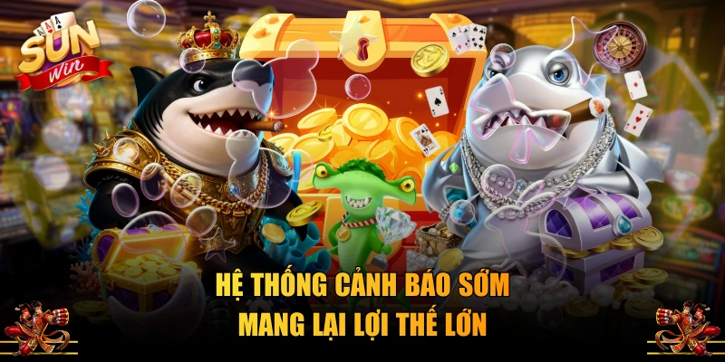 Hệ thống cảnh báo sớm mang lại lợi thế lớn