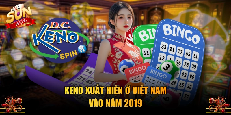Keno xuất hiện ở Việt Nam vào năm 2019