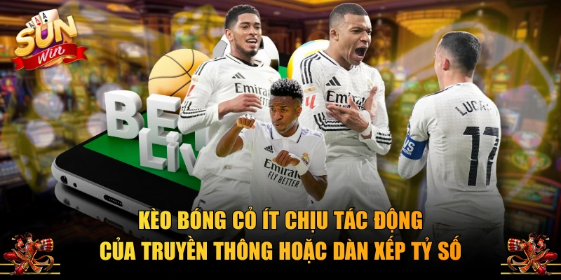 Kèo bóng cỏ ít chịu tác động của truyền thông hoặc dàn xếp tỷ số