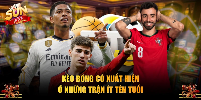 Kèo bóng cỏ xuất hiện ở những trận ít tên tuổi