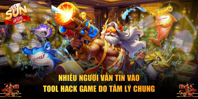 Nhiều người vẫn tin vào tool hack game do tâm lý chung