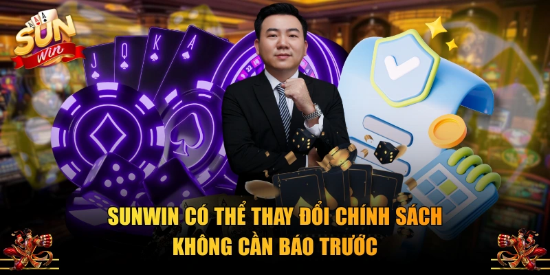 SUNWIN có thể thay đổi chính sách không cần báo trước