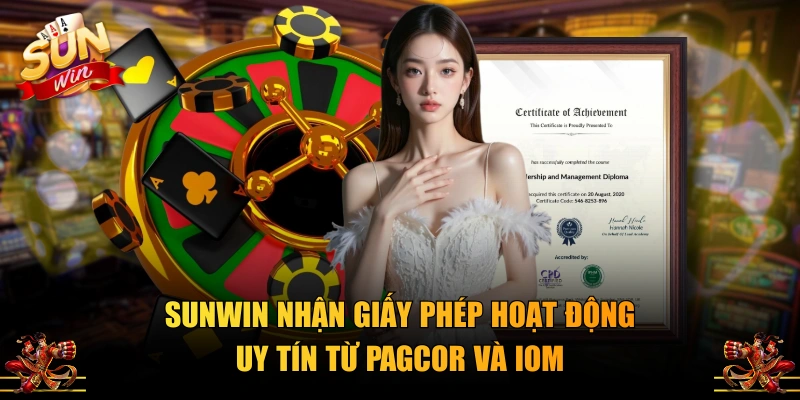 SUNWIN nhận giấy phép hoạt động uy tín từ PAGCOR và IOM