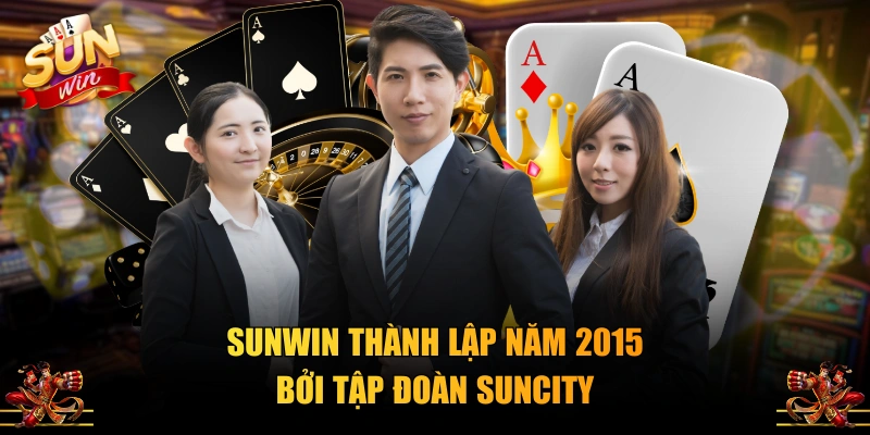 SUNWIN thành lập năm 2015 bởi Tập đoàn Suncity