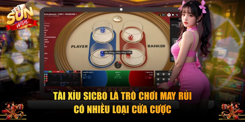 Tài Xỉu Sicbo là trò chơi may rủi có nhiều loại cửa cược