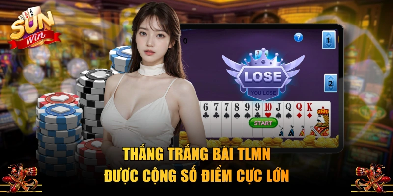 Thắng trắng bài TLMN được cộng số điểm cực lớn