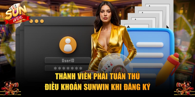 Thành viên phải tuân thủ điều khoản SUNWIN khi đăng ký
