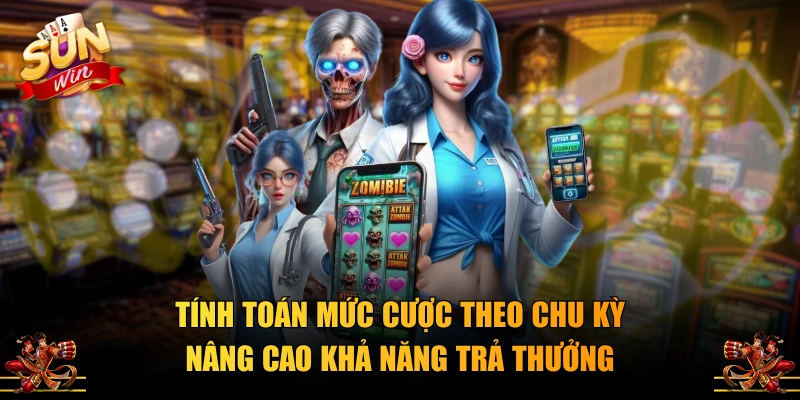 Tính toán mức cược theo chu kỳ nâng cao khả năng trả thưởng