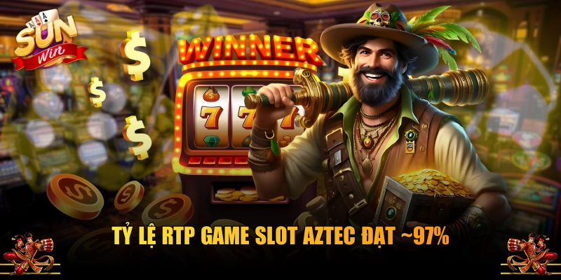 Tỷ lệ RTP game slot Aztec đạt ~97%