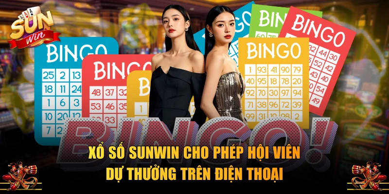 Xổ số SUNWIN cho phép hội viên dự thưởng trên điện thoại