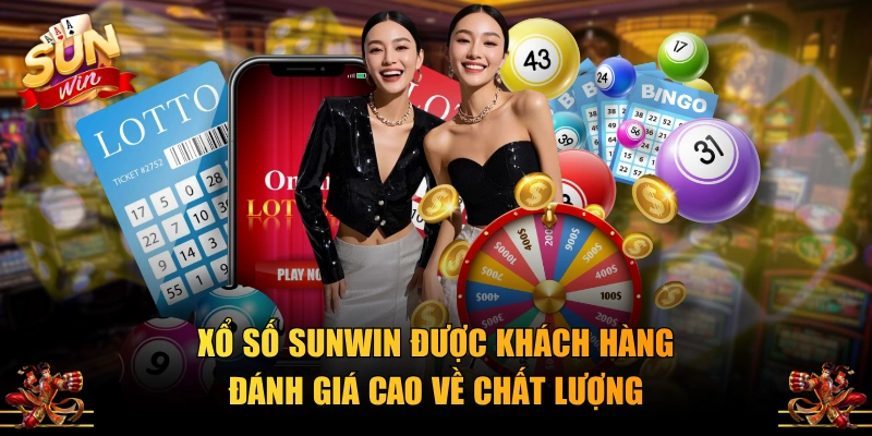 Xổ số SUNWIN được khách hàng đánh giá cao về chất lượng